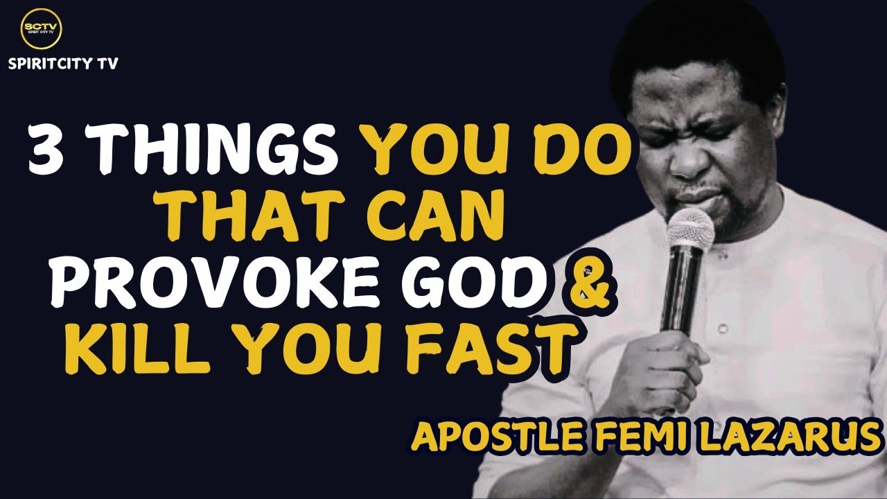 3 THINGS THAT PROVOKE THE ANGER OF GOD AND WILL KILL YOU FAST ||APOSTLE FEMI LAZARUS