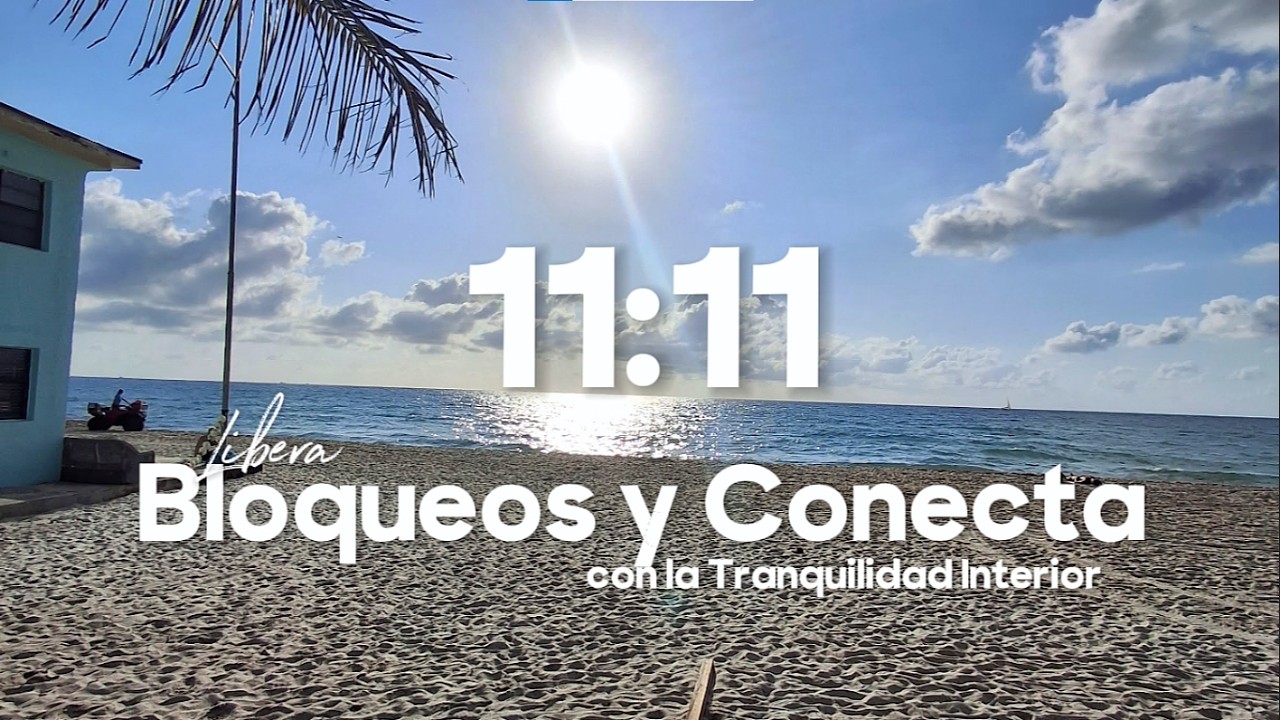 1111 | Libera Bloqueos y Conecta con la Tranquilidad Interior