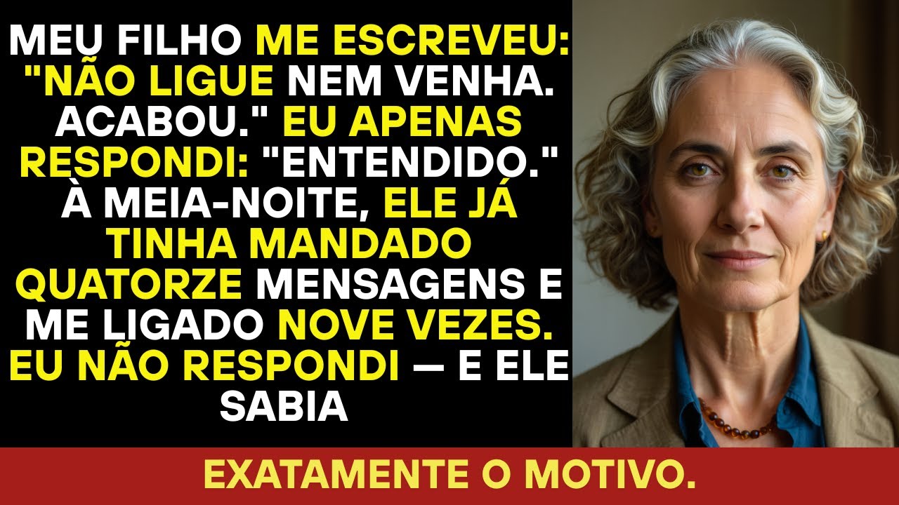 Meu filho escreveu: “Não telefone nem apareça. Terminou.” Respondi: “Compreendido.”