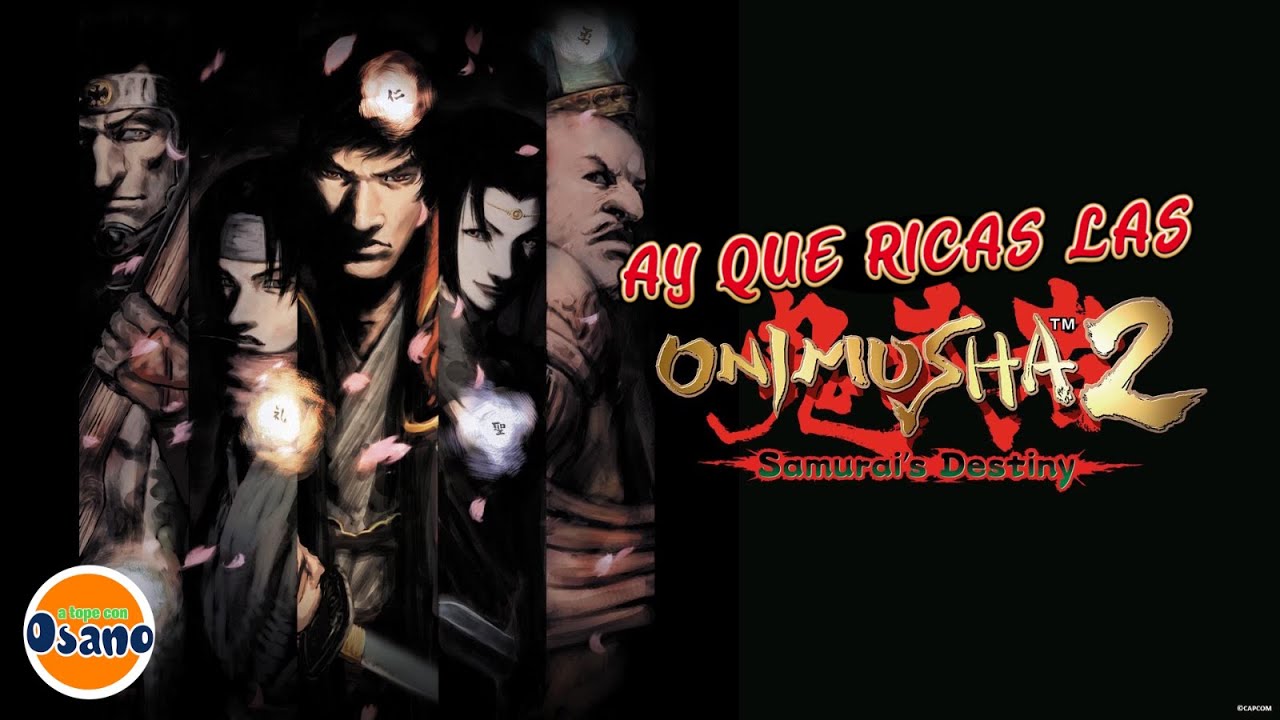 AY QUE RICAS LAS ONIMUSHAS - TEMAZO DEL DIRECTO DE ONIMUSHA 2