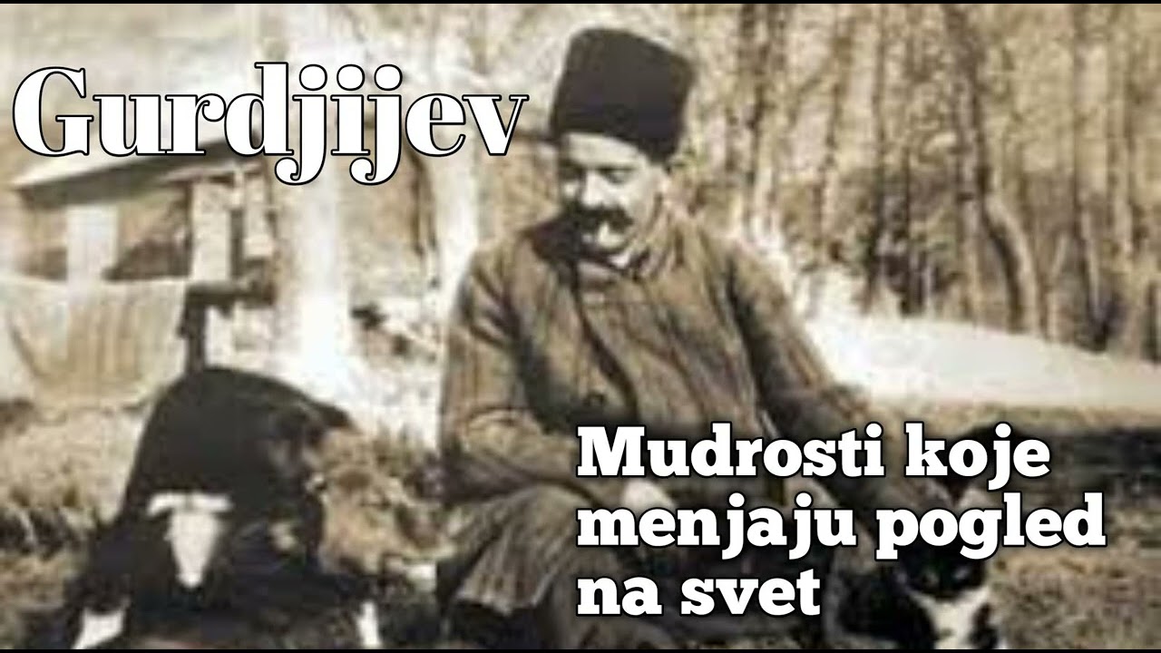 Gurdjijev, Mudrosti koje menjaju pogled na svet