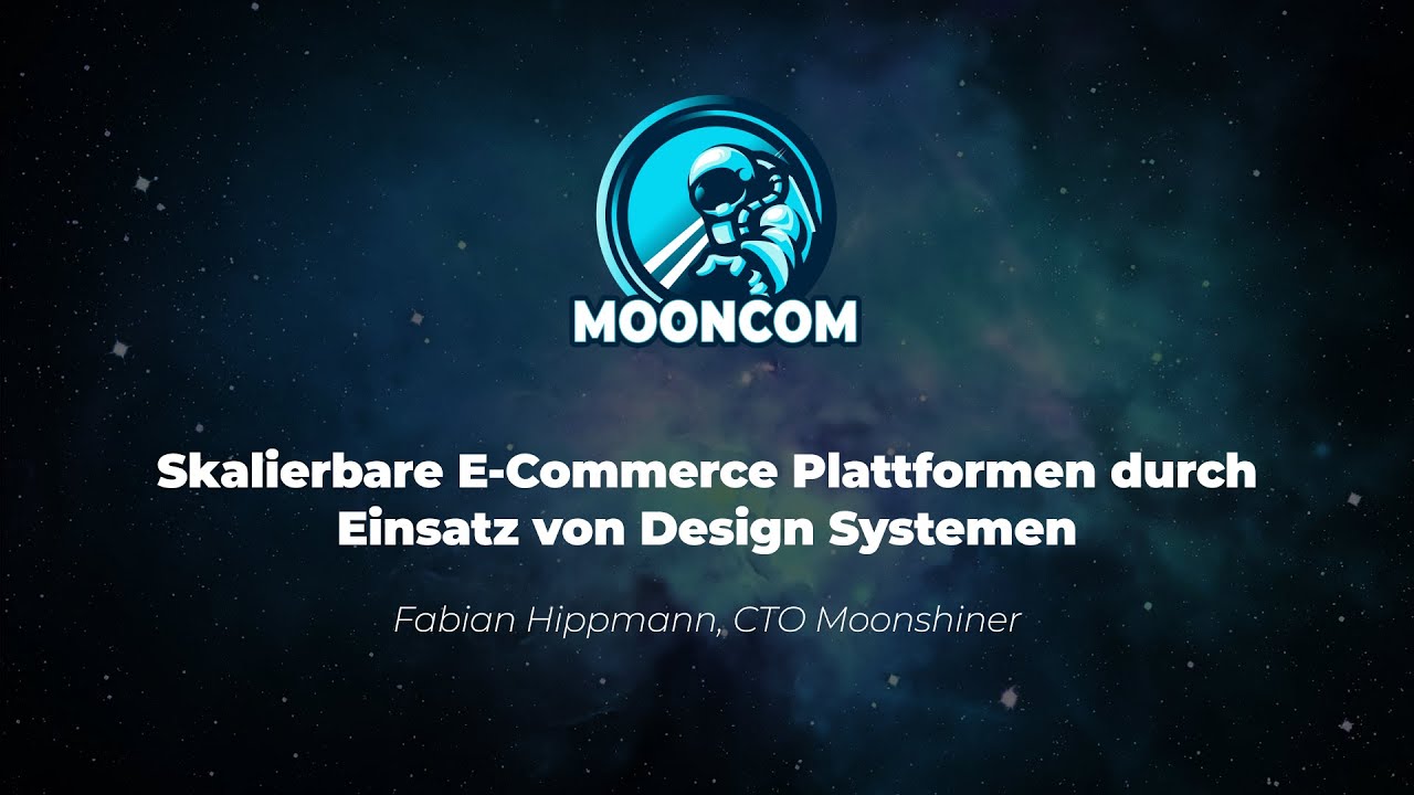 Skalierbare E-Commerce Plattformen durch Einsatz von Design Systemen - MoonCom 2021