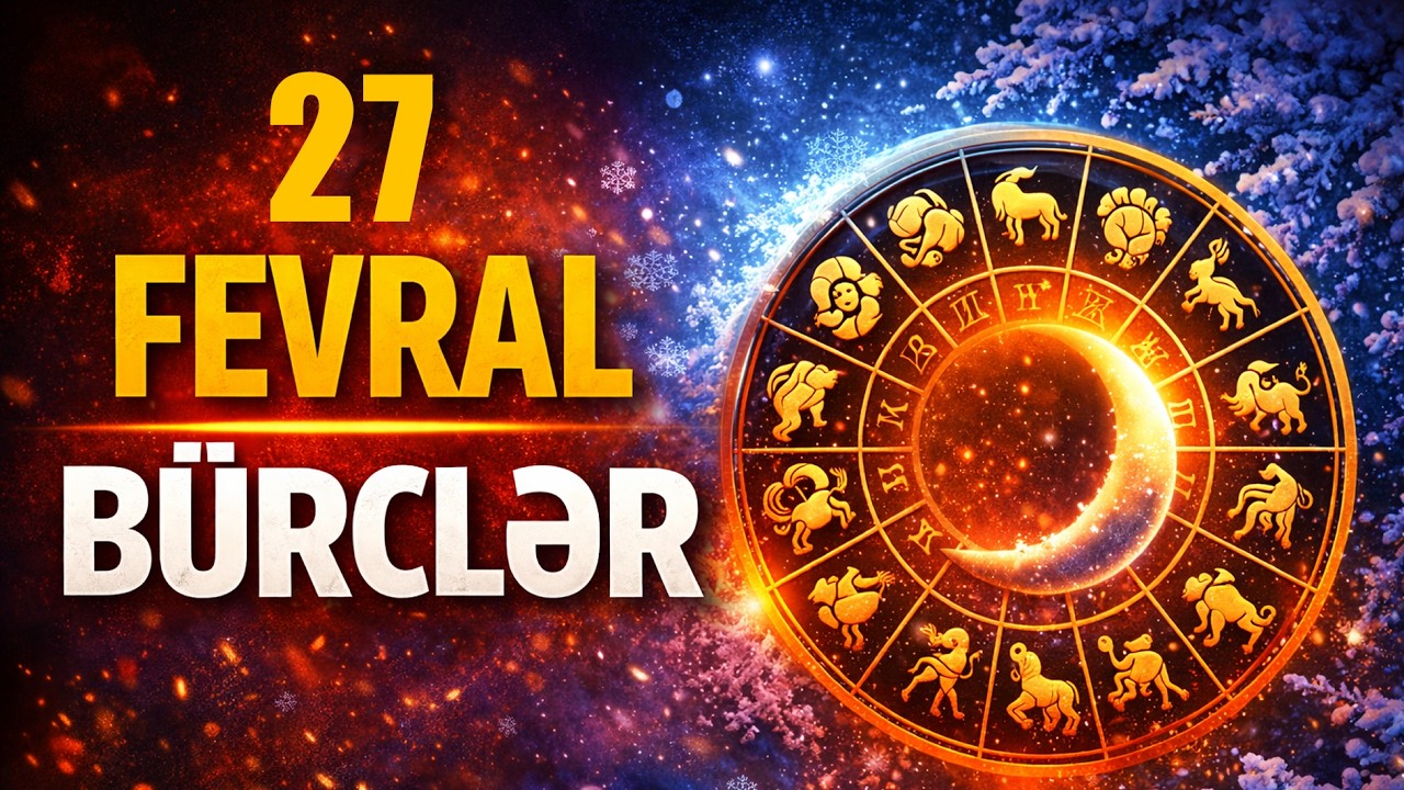 Bu Gün Bürcləri Nə Gözləyir - Gündəlik Bürclər 27 Fevral 2026