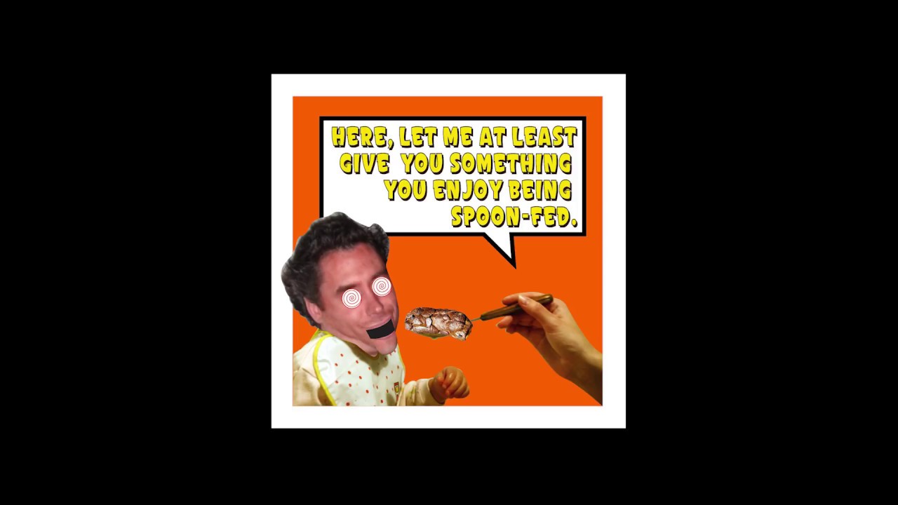 big BONER - Here, let me at least give you something you enjoy being spoon-fed. (2018)