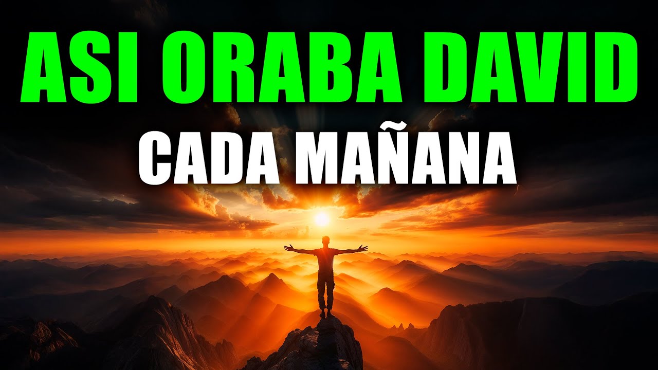 Salmos Para Orar Con Poder | As&iacute; Oraba David Por Las Ma&ntilde;anas
