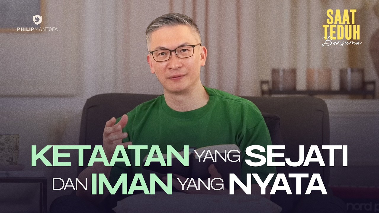 KETAATAN YANG SEJATI & IMAN YANG NYATA - Saat Teduh Bersama | 15 April 26 (Official Philip Mantofa)