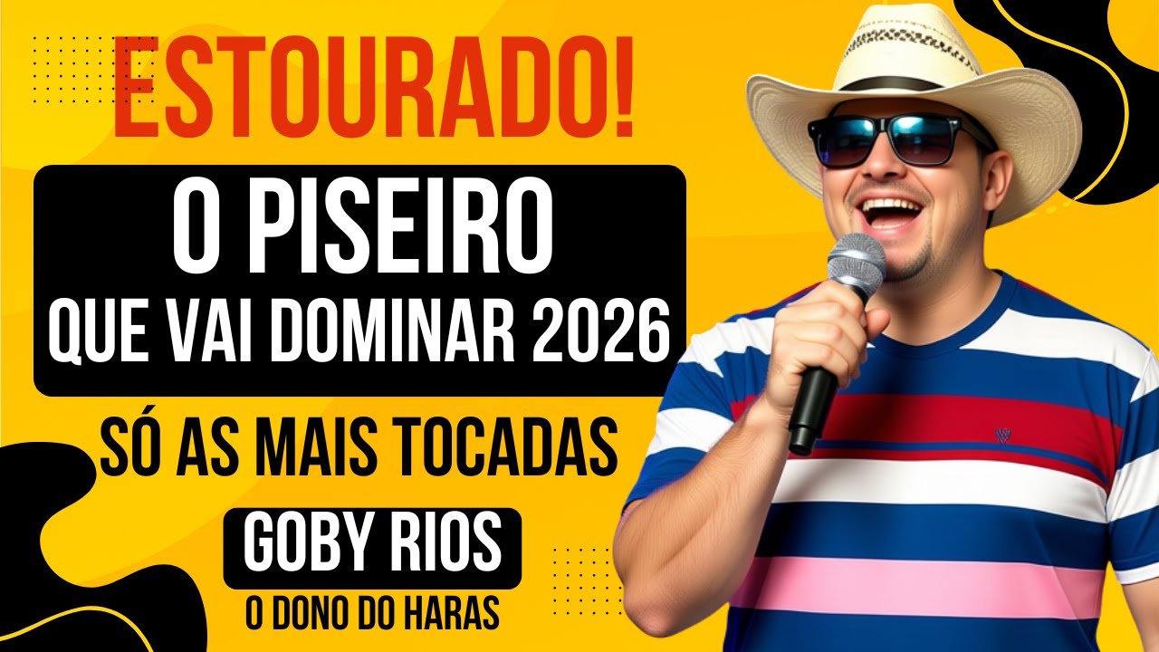 O PISEIRO QUE VAI DOMINAR 2026 | O SOM QUE NINGUÉM FICA PARADO | GOBY RIOS 2026 | PISEIRO BRUTO 2026