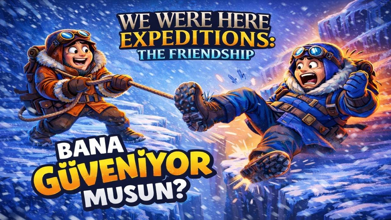 ANLAŞMAK BU KADAR ZOR OLMAMIŞTI! | WE WERE HERE EXPEDITIONS: THE FRIENDSHIP |