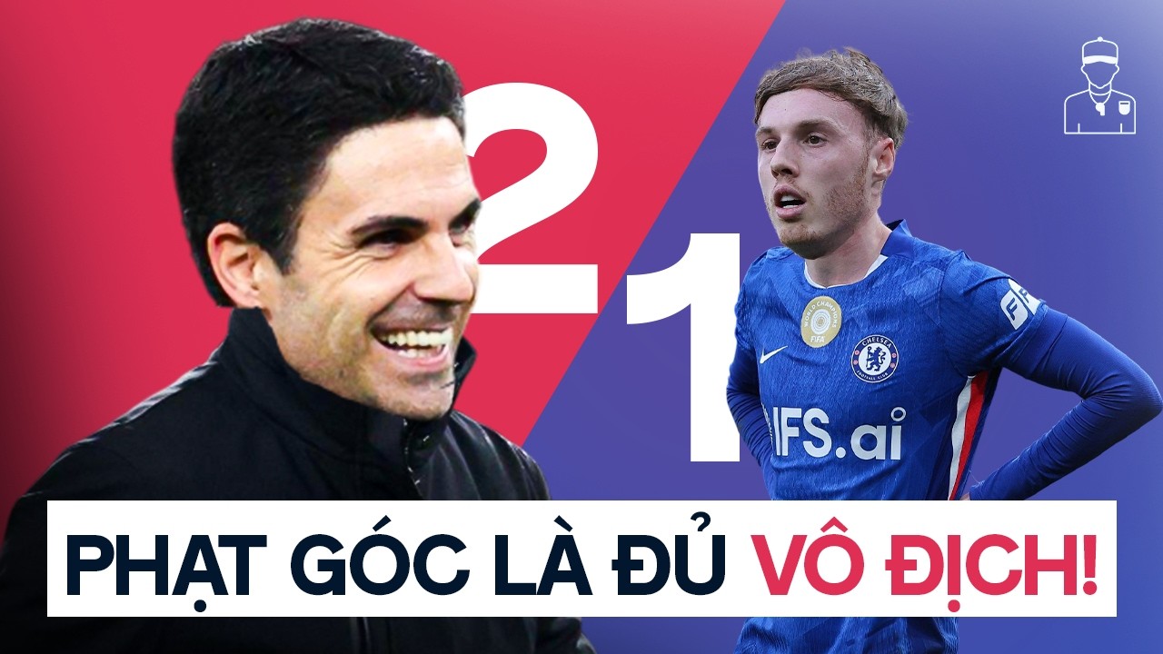 Chelsea đá cũng ổn đấy, nhưng gặp Arsenal vua phạt góc thì chịu rồi!