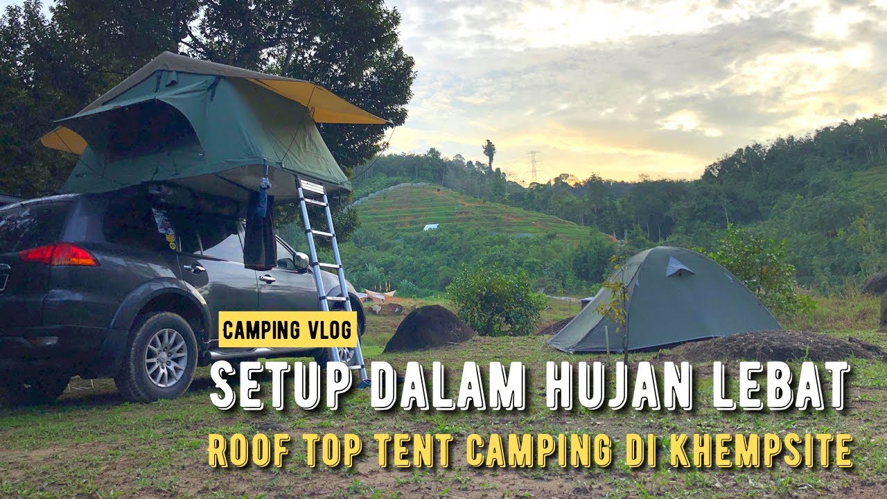 HUJAN LEBAT masa setup!! Roof Top Tent Camping di Khempsite, Kerling #mykhalishjourney
