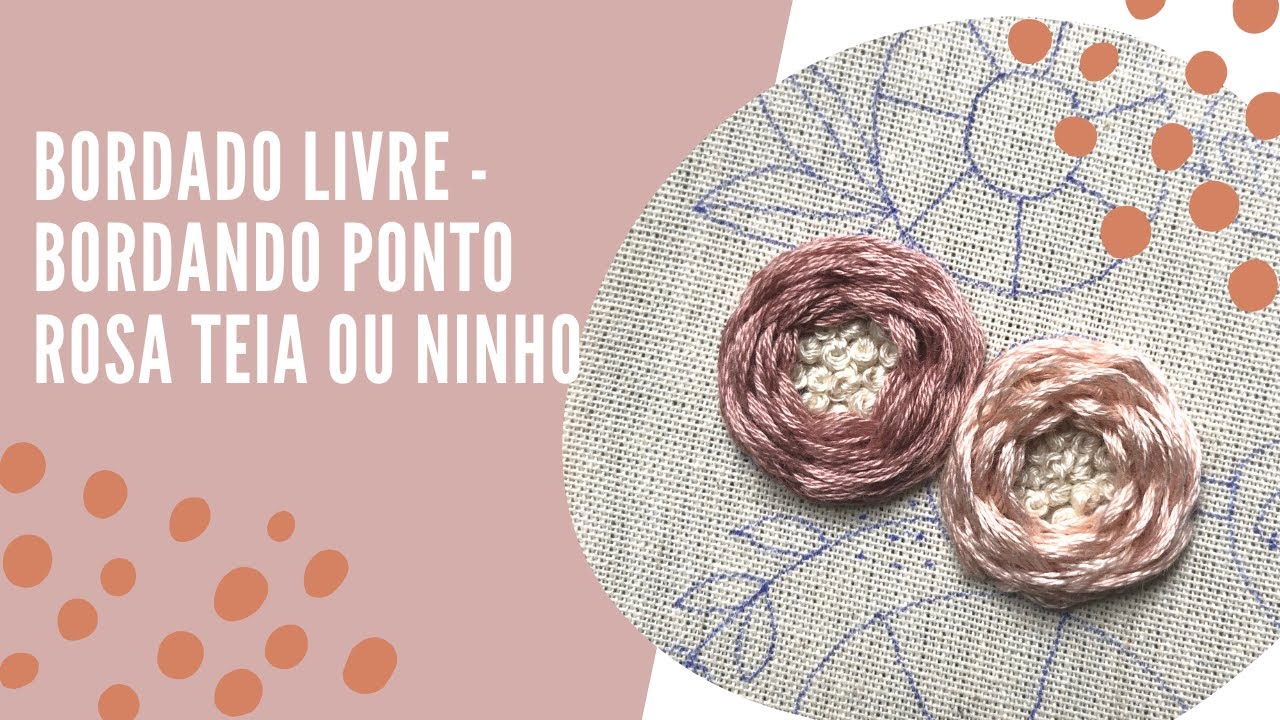 Bordado Livre - Bordando Ponto Rosa Ou Ninho