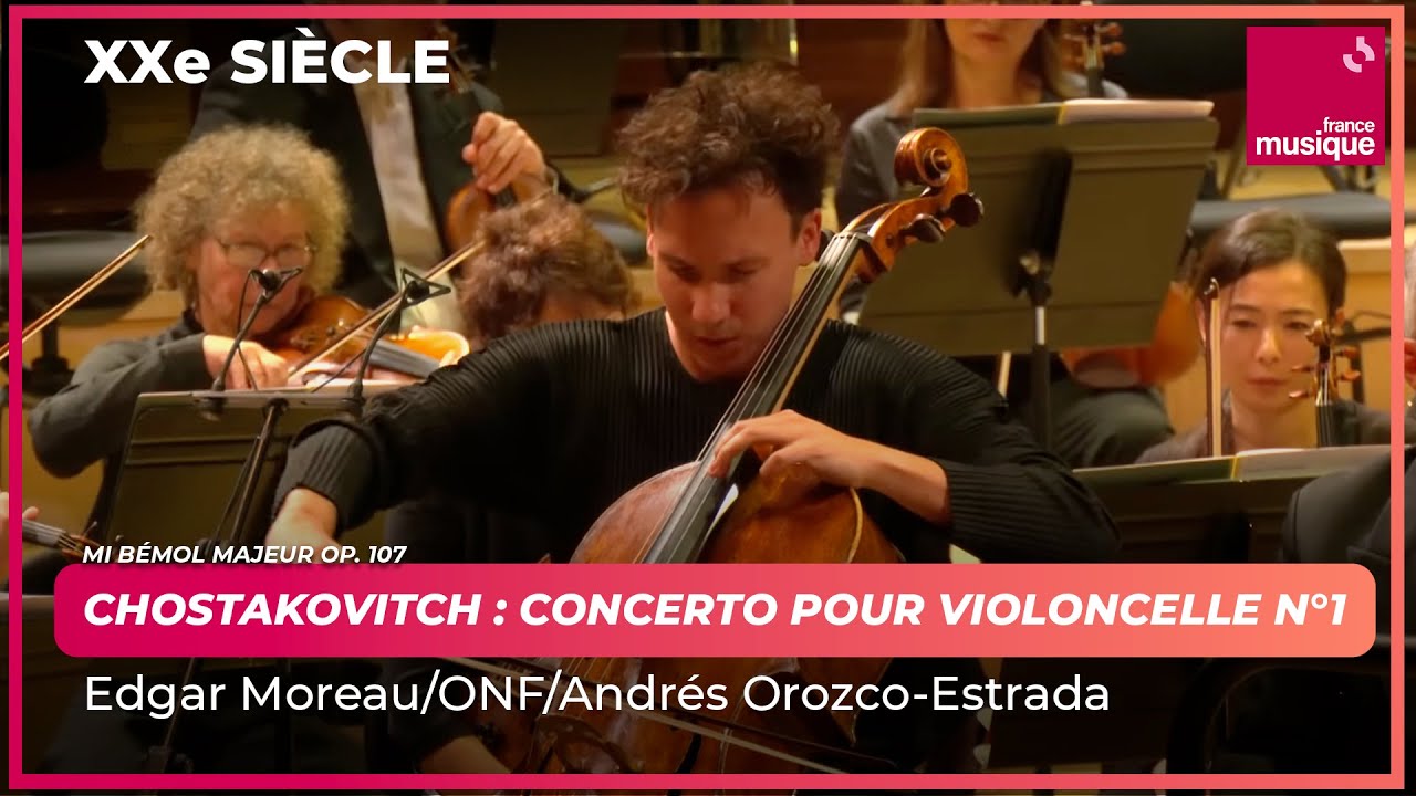 Chostakovitch : Concerto pour violoncelle n°1 en mi bémol majeur op 107 (E. Moreau)