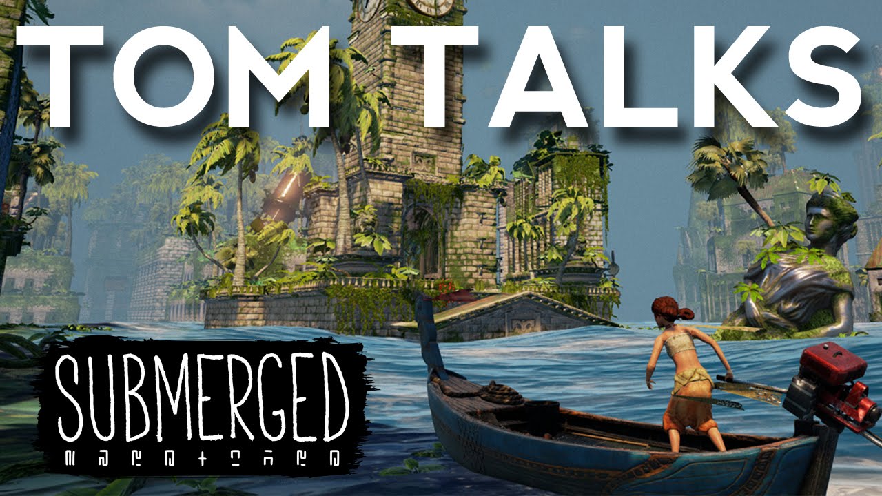 Tom Talks: Submerged - New Indie Adventure Game From Uppercut Games