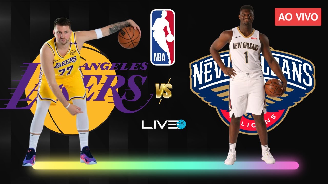 LOS ANGELES LAKERS vs NEW ORLEANS PELICANS - NBA AO VIVO l Luka Doncic e Lebron vs Zion Williamson