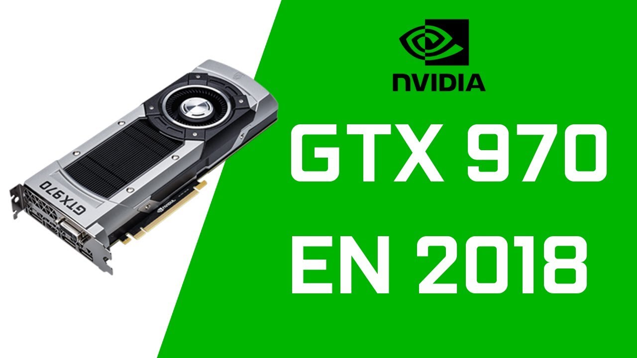 GTX 970 en 2018 - ¿Vale la pena?