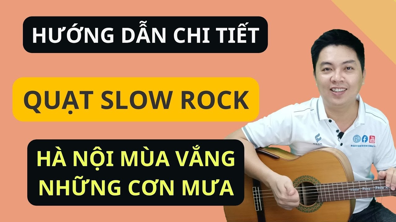 Hướng dẫn chi tiết Quạt Slow rock bài Hà Nội mùa vắng những cơn mưa | Học guitar online miễn phí
