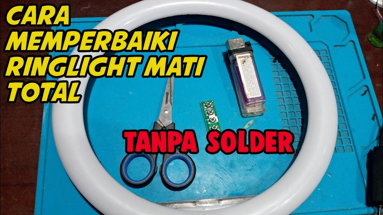 cara memperbaiki ring light yang rusak mati total eps 3