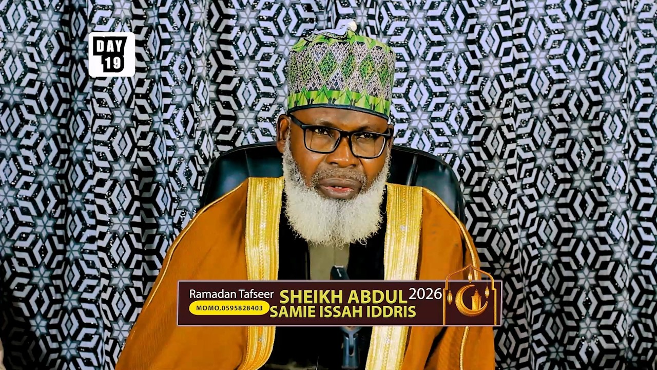 day 19- SHEIKH ABDUL-SAMIE ISSAH - RAMADAN TAFSIR 1447 AH (2026) || iSLAMLOG ||Official