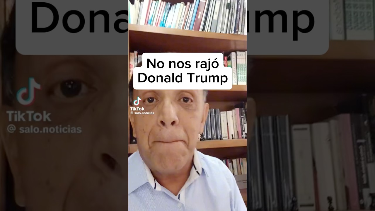 No nos raj&oacute; Donald Trump