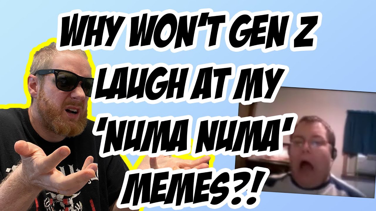 Why Won't Gen Z Laugh At My 'NUMA NUMA' Memes?!