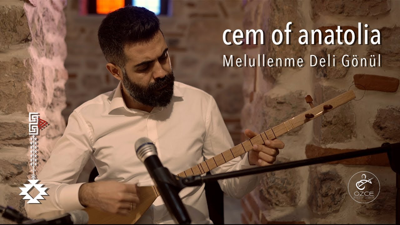 Cem of Anatolia: Melullenme Deli Gönül - Cem Doğan