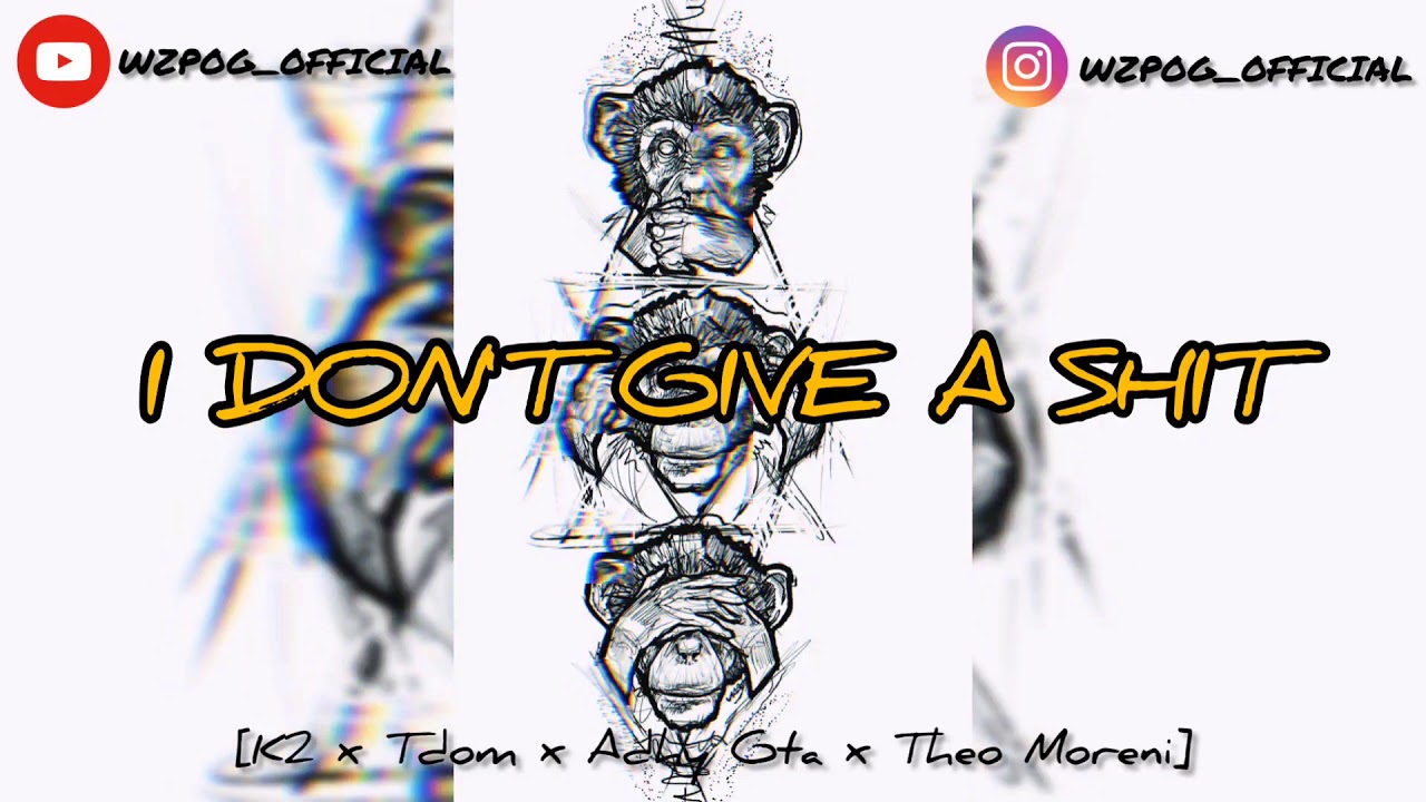 I DON'T GIVE A SHIT - W.Z.P-O.G x Tdom Blacit x Adhy GTA x Theo Moreni