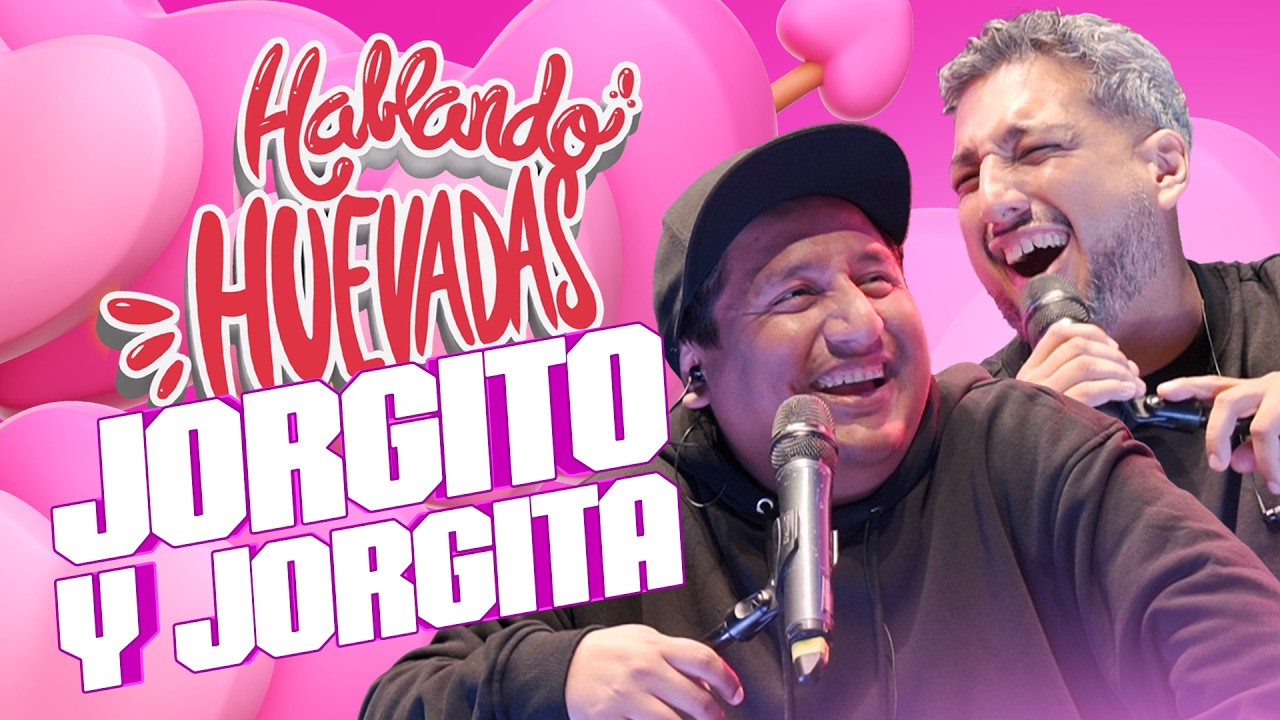 Bonus Track HABLANDO HUEVADAS - Undécima Temporada [JORGITO Y JORGITA]