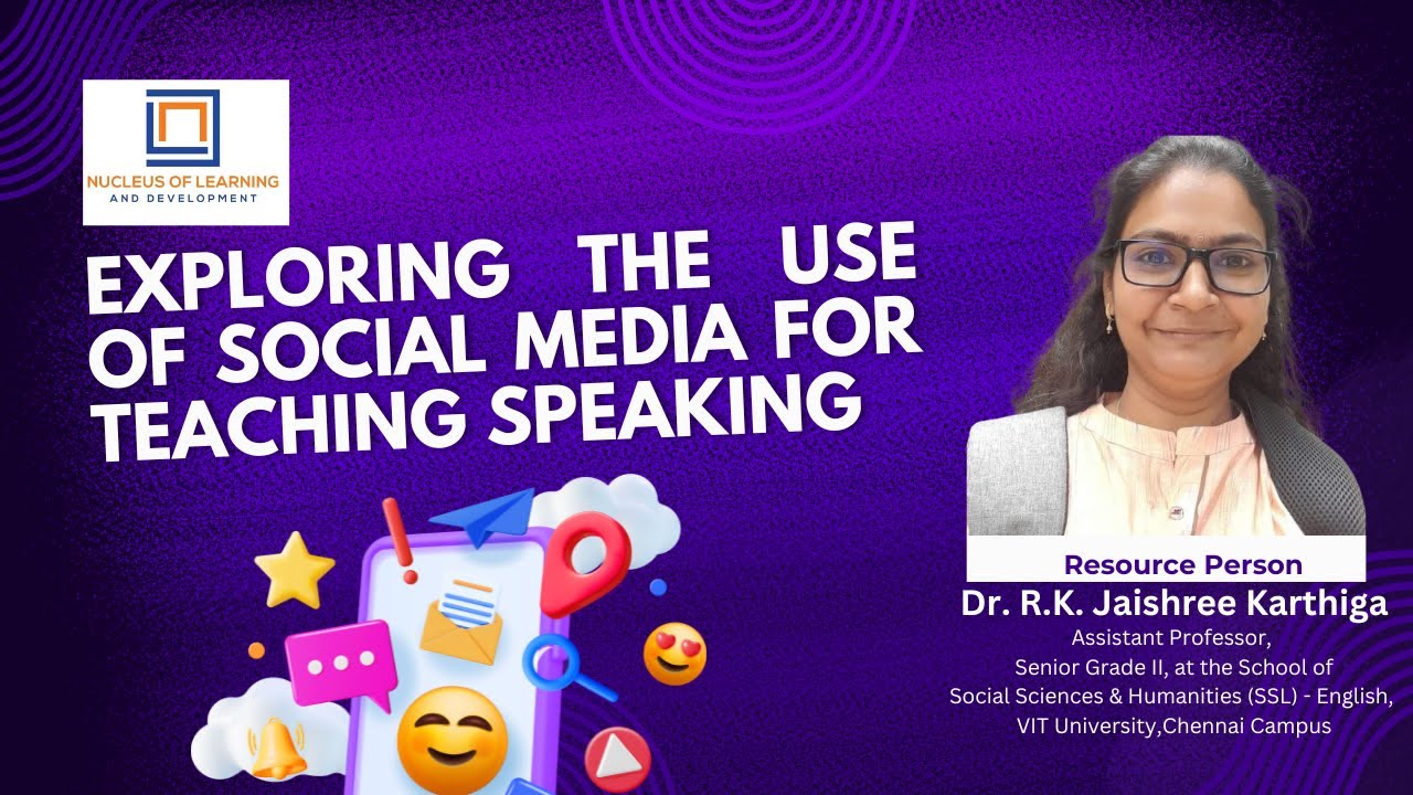 Exploring the use of Social media for Teaching Speaking| Nucleus of learning and development
