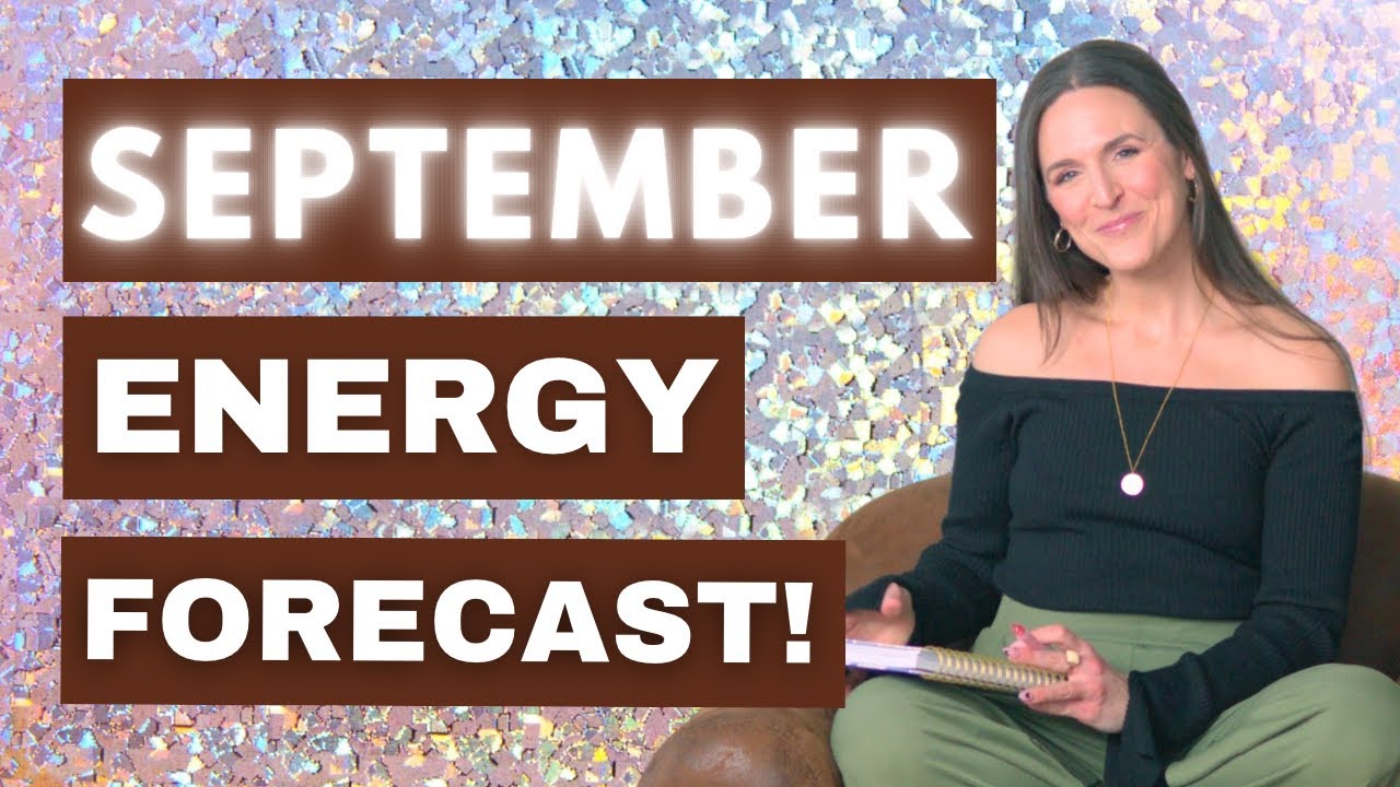September ENERGY Forecast - Energy Themes, Spiritual Tools, Channeled Guidance + Card Pull
