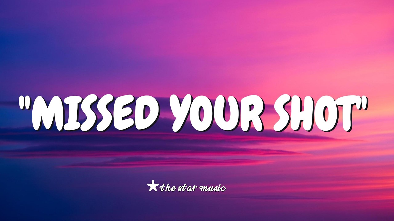 Missed Your Shot // original lyrics