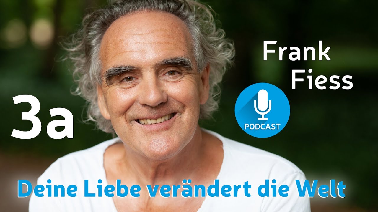 Podcast: Deine Liebe verändert die Welt / Folge 3a Selbstwert und Selbstliebe