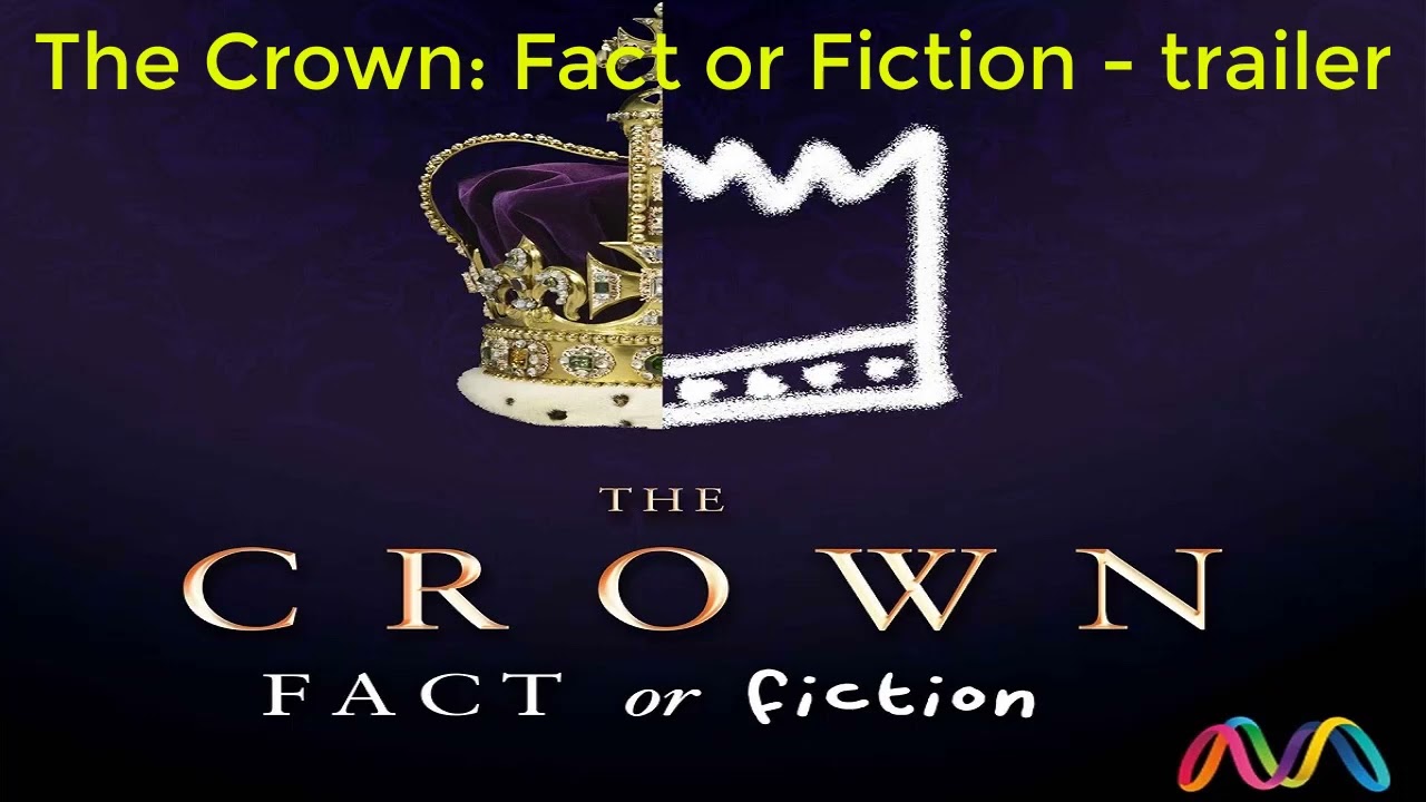 The Crown: Fact or Fiction - trailer