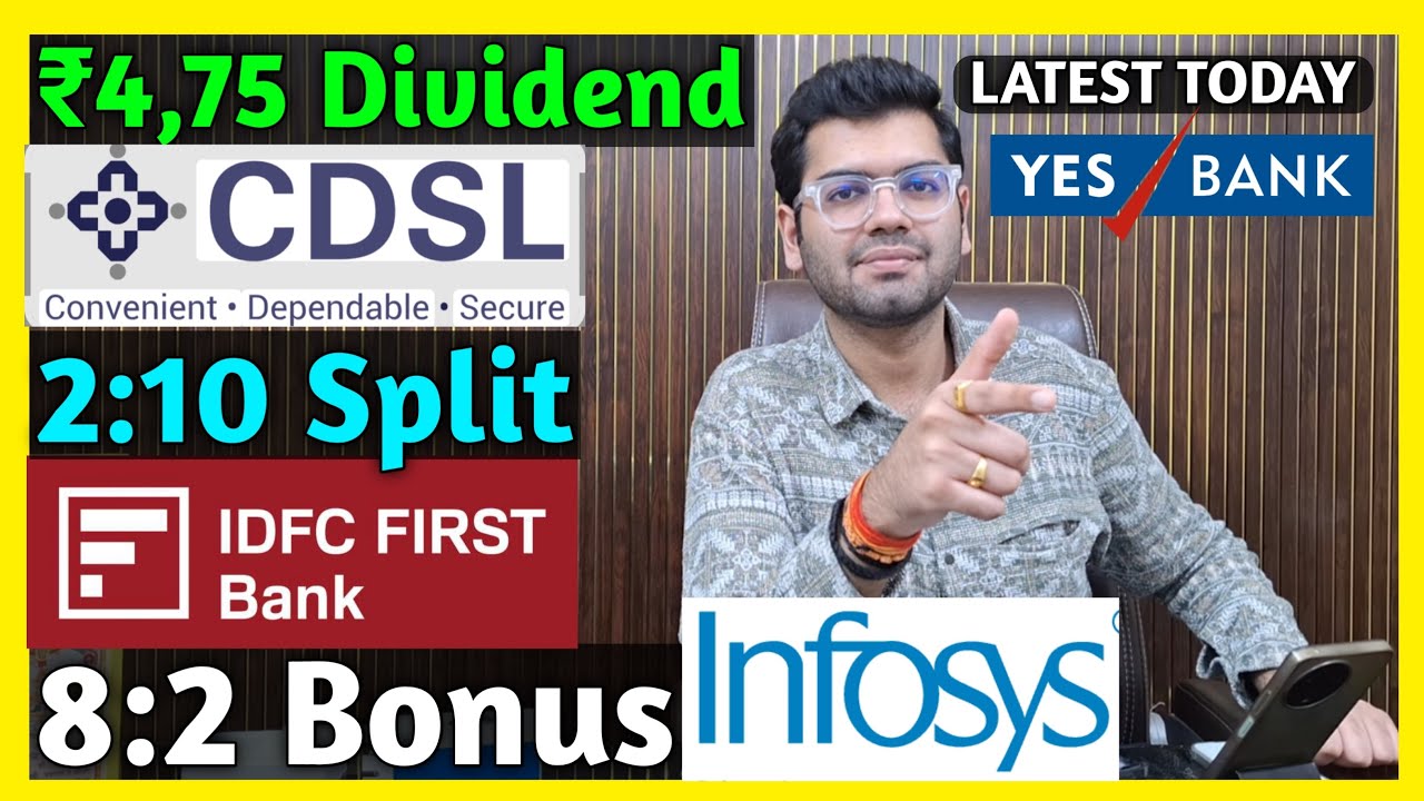 IDFC First Bank, CDSL, Infosys, Yes Bank Declared High Dividend, Bonus & Split