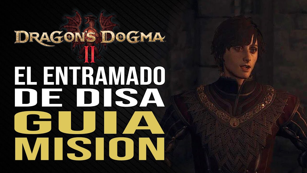 Dragon's Dogma 2 - El Entramado de Disa - Misión