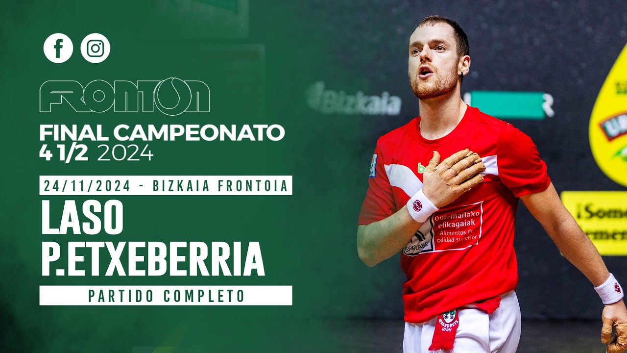LASO VS P. ETXEBERRIA - Final Campeonato Cuatro y Medio 2024 [Partido completo]