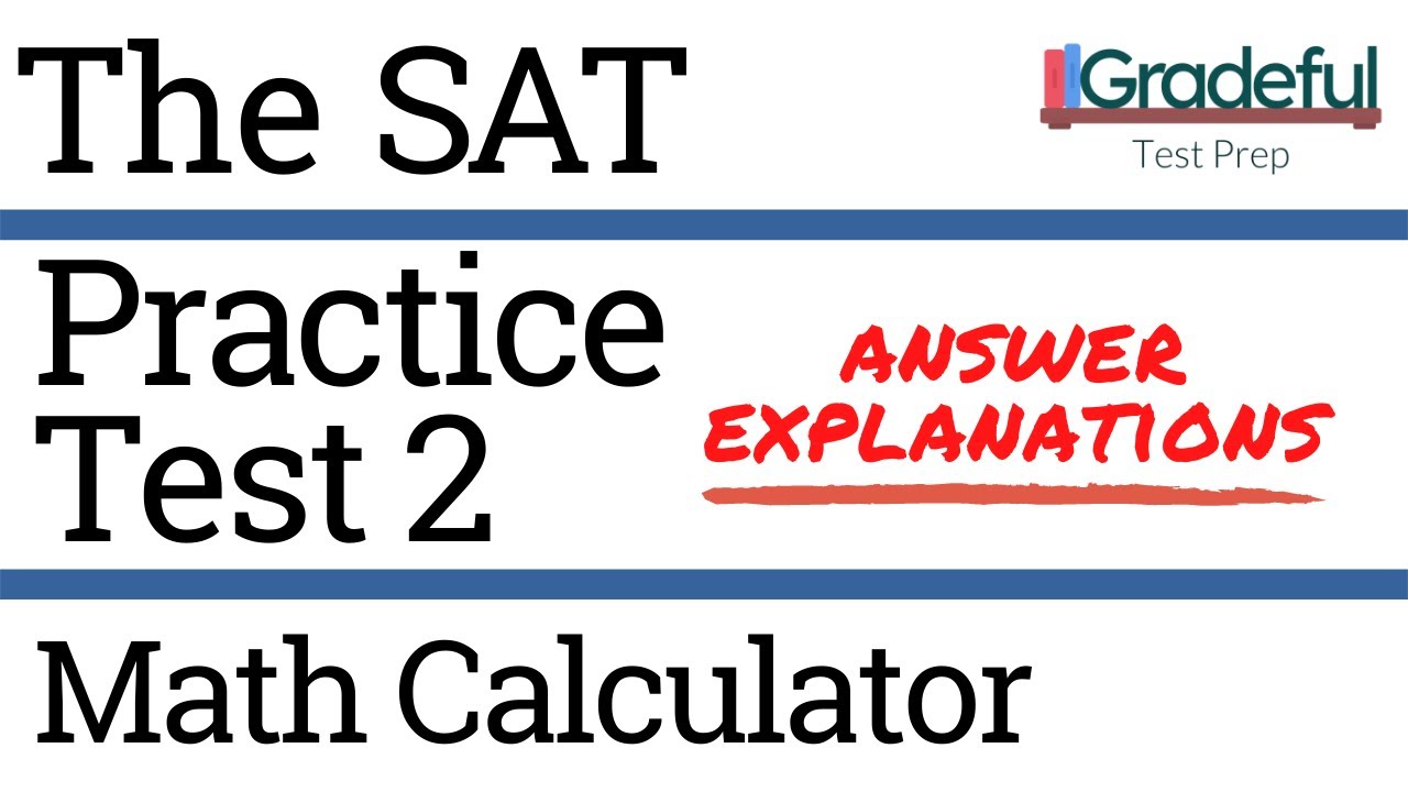 SAT Practice Test 2 Math Calculator (Section 4) Answer Explanations/Walkthrough – SAT Prep