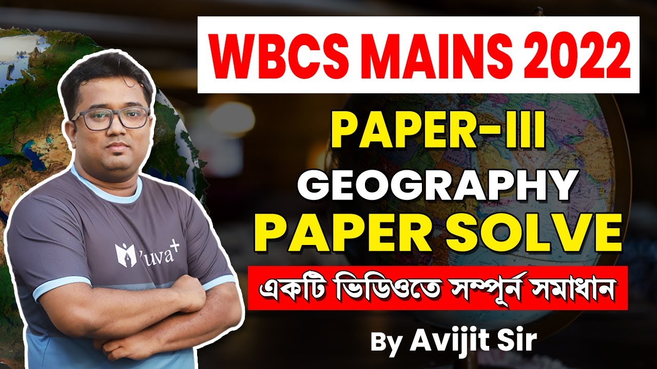 WBCS Mains 2022 (Paper-III) | Geography Paper Solve | 100 Questions & Answers | By Avijit Sir