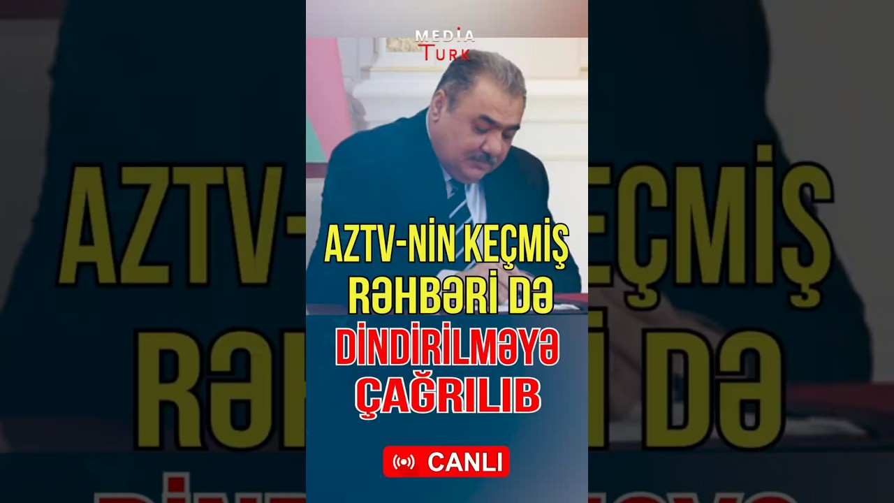 AZTV-nin ke&ccedil;miş rəhbəri Mehdiyevə g&ouml;rə dindirilib - Media Turk TV #mediaturk #canlıyayım #d&uuml;nya