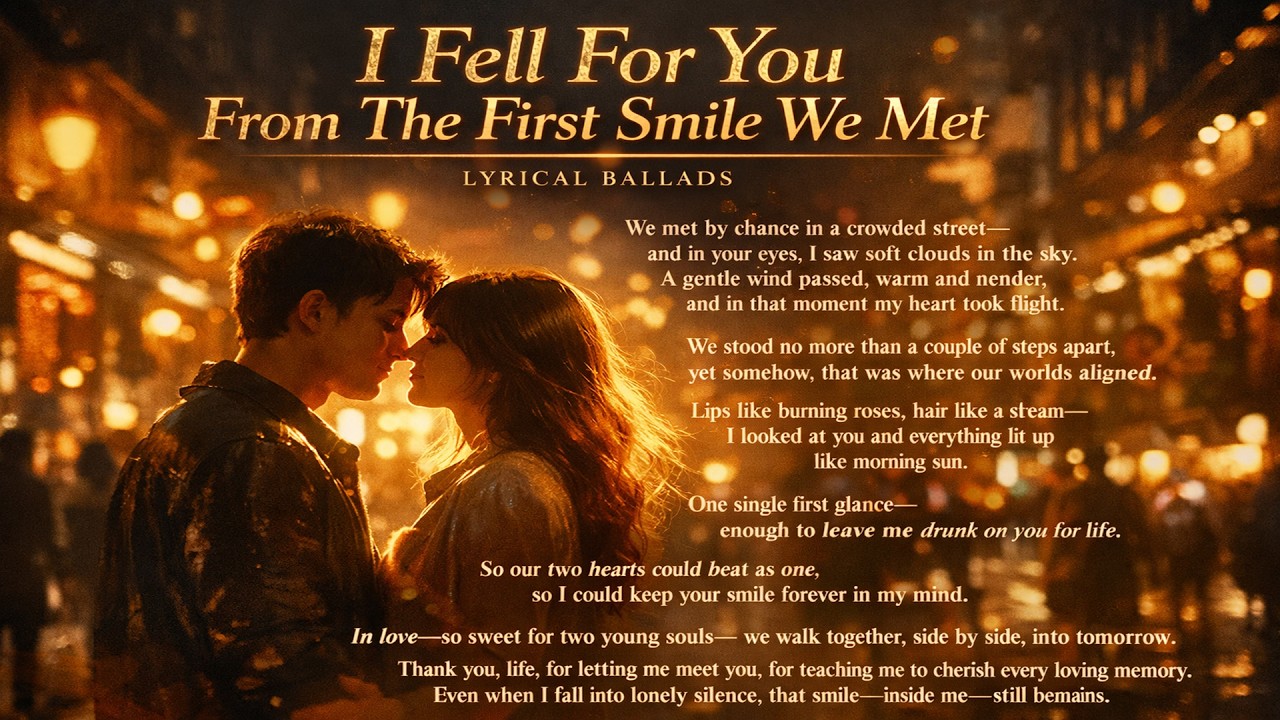 I FELL FOR YOU FROM THE FIRST SMILE - Poetic Emotional Ballad Romantic  Song | LYRICAL BALLADS