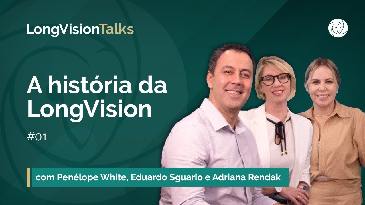 Será que existe segredo para uma parceria de sucesso? Episódio #01 LongVision Talks