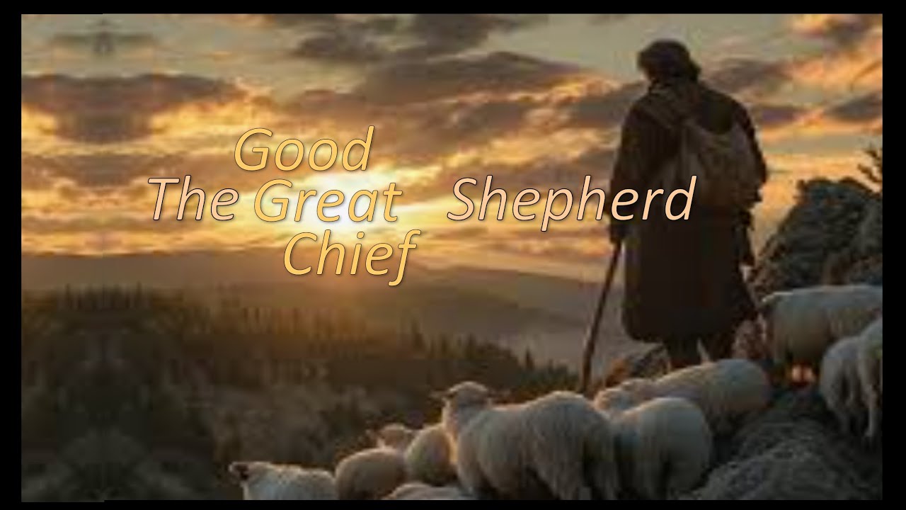 1/4/26- The Good Shepherd, The Great Shepherd, The Chief Shepherd.