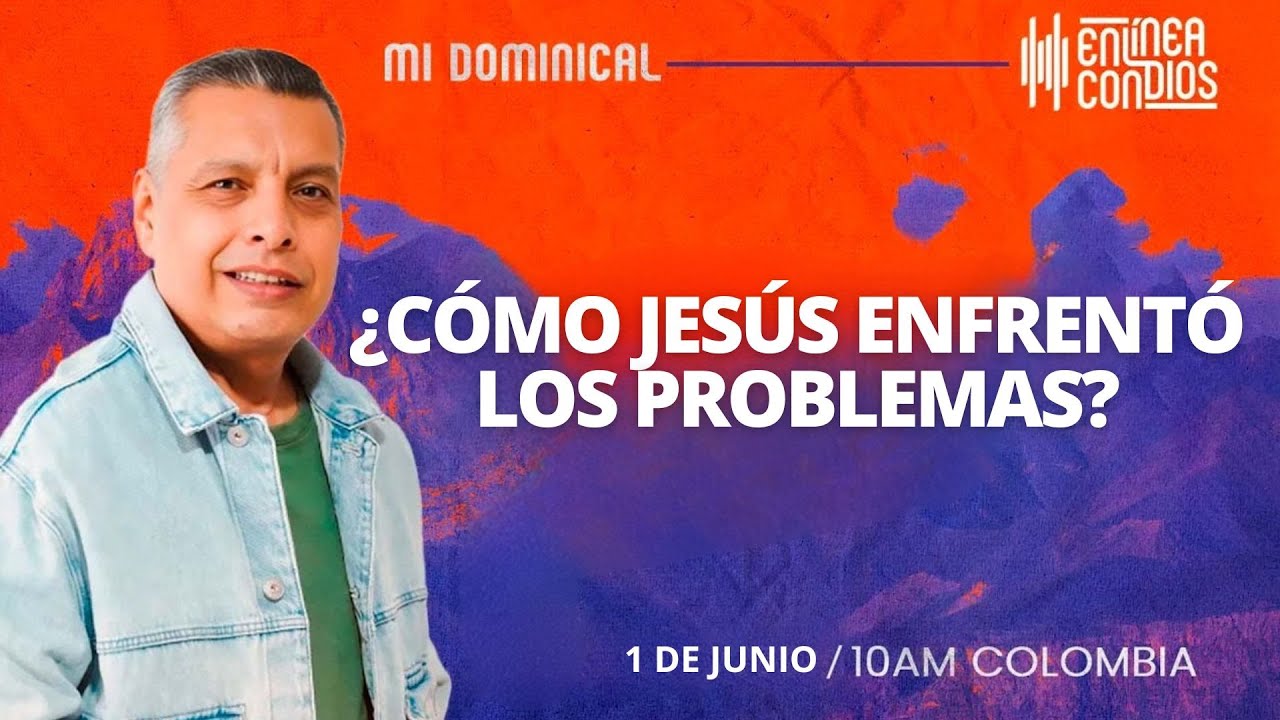 ¿CÓMO JESÚS ENFRENTÓ LOS PROBLEMAS? 📺 Encuentro Dominical / En Línea Con Dios /Domingo/1/Junio/2025