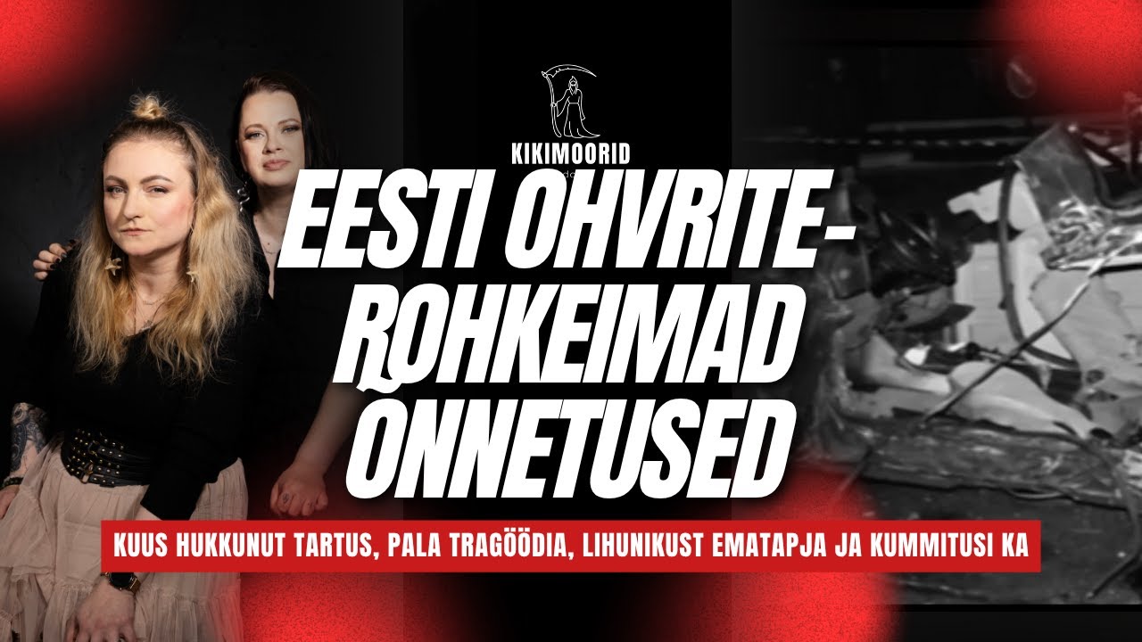 Eesti ohvriterohkeimad õnnetused ja jõle lihunikust ematapja
