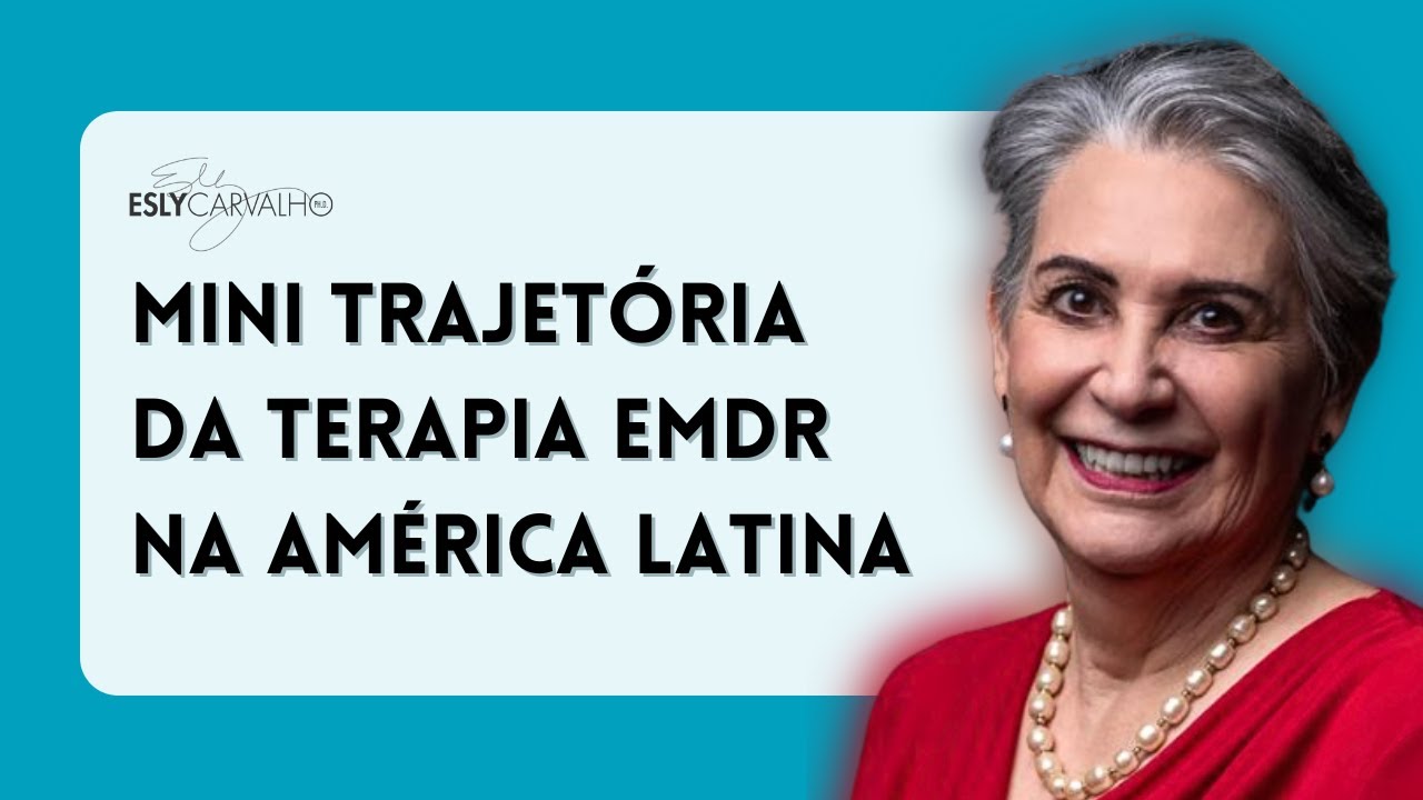 Da Semente à Árvore: Uma mini trajetória da terapia EMDR na América Latina. #eslycarvalho
