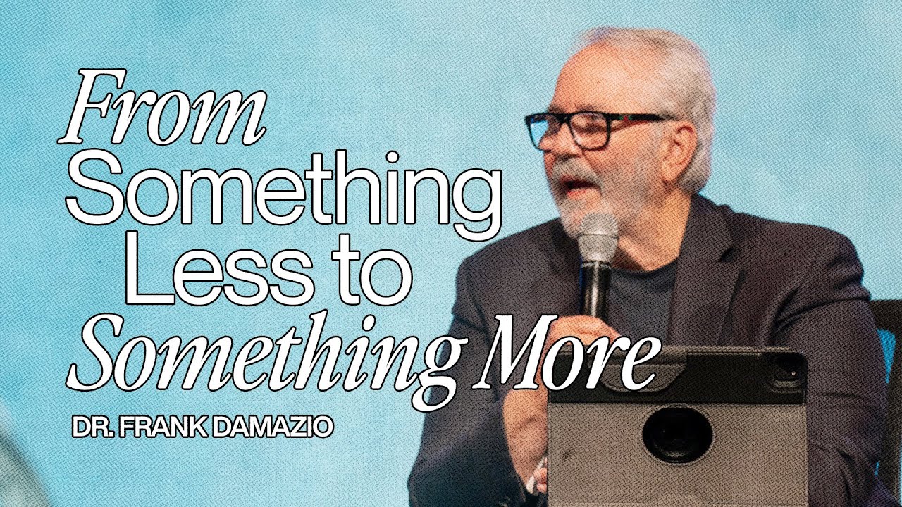 From Something Less to Something More - Dr. Frank Damazio - MFI Global Leadership Conference 2024