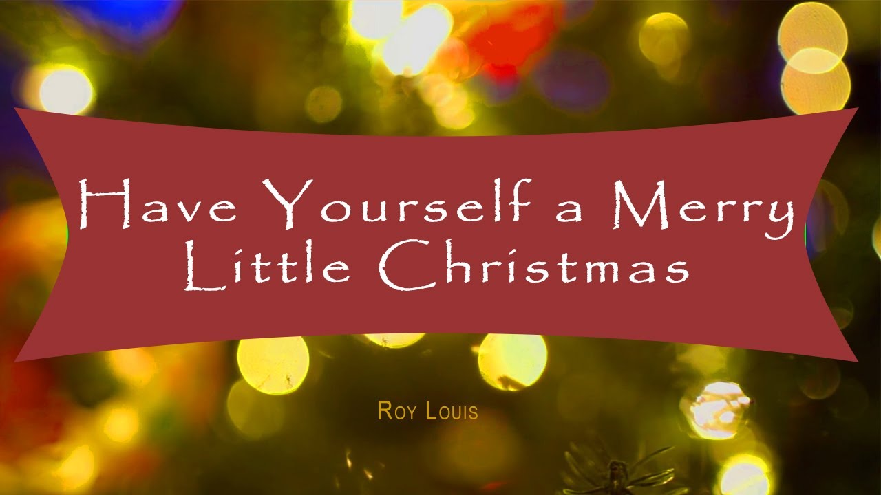 Have Yourself A Merry Little Christmas (Cover) | Roy Louis