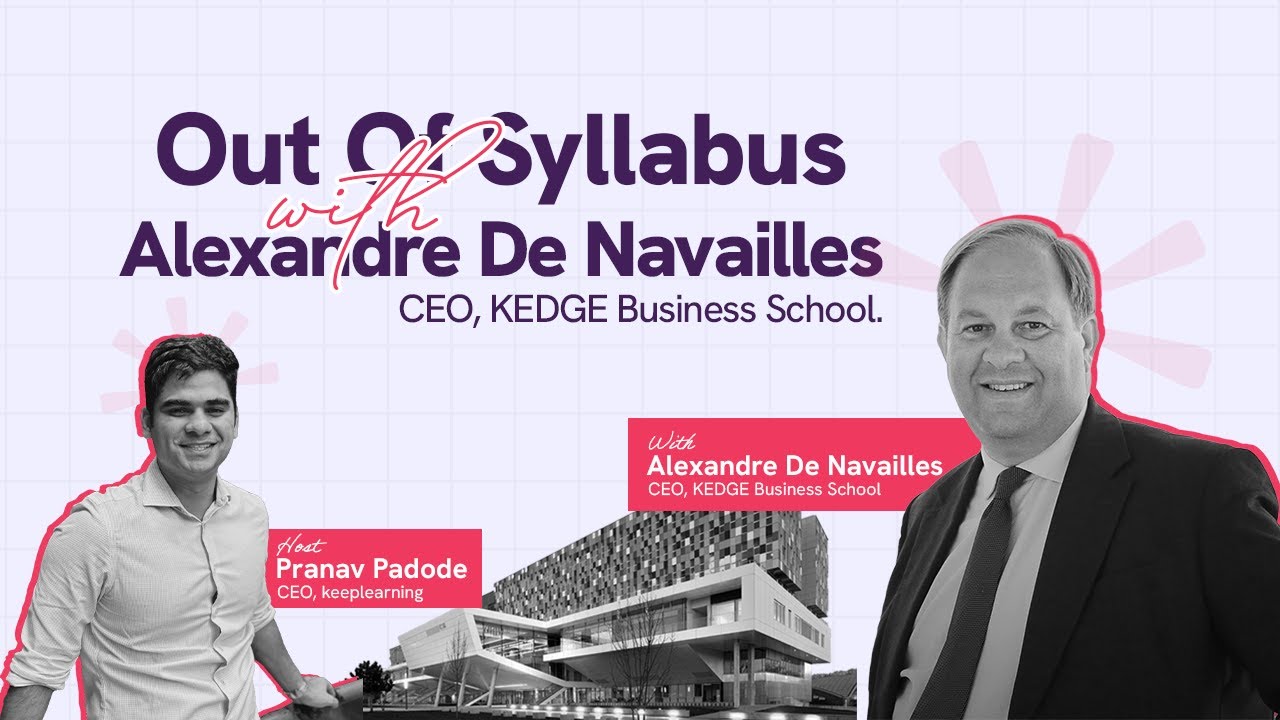 Out of Syllabus with Alex, CEO KEDGE B-school. Hosted by Pranav Padode | Episode 1