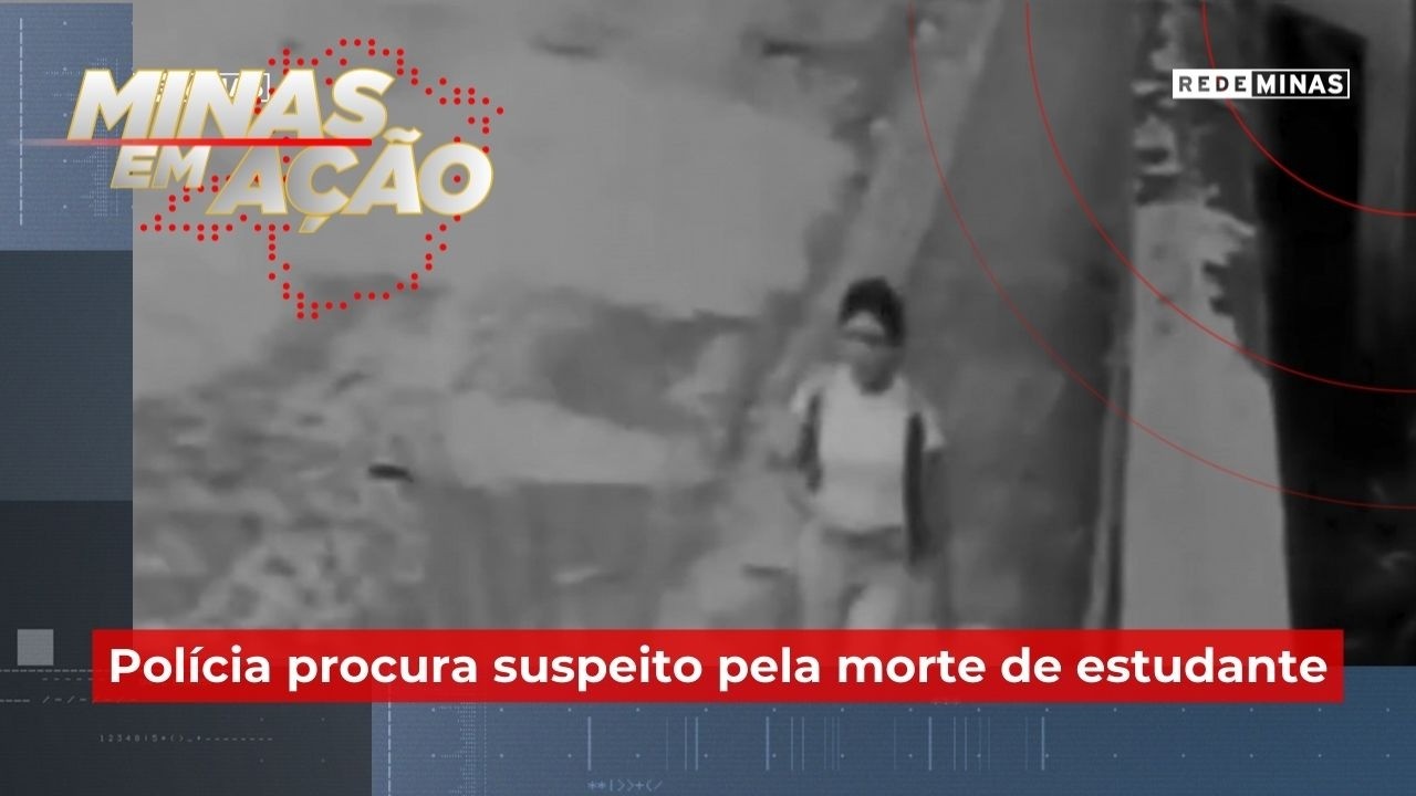 Polícia procura suspeito pela morte de estudante - Minas em Ação