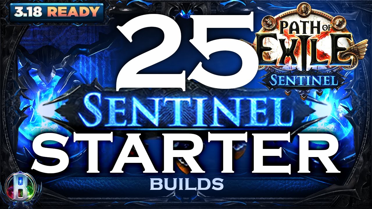 PATH OF EXILE 3.18 - 25 BEST POE STARTER BUILDS 3.18 SENTINEL LEAGUE - POE BUILDS - POE 3.18