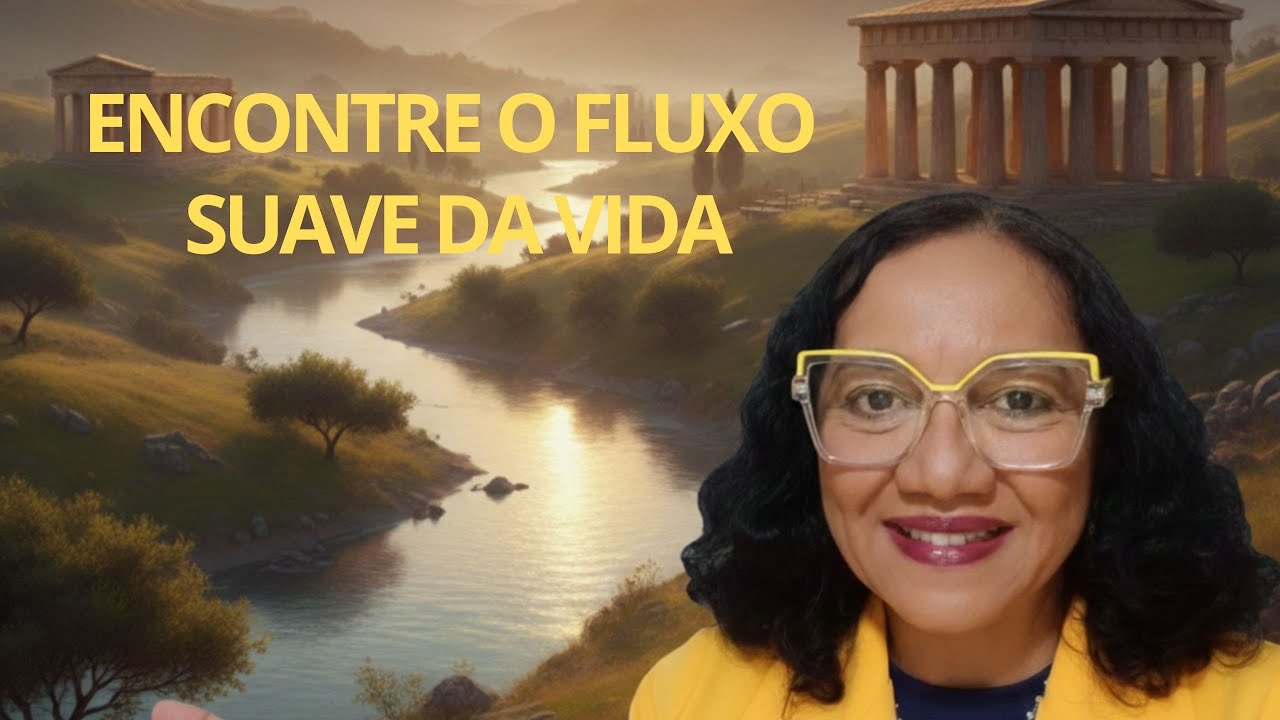 Encontre o fluxo suave da vida - Cleonaide de Souza